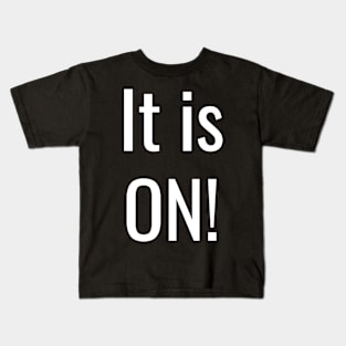 It is ON saying Kids T-Shirt